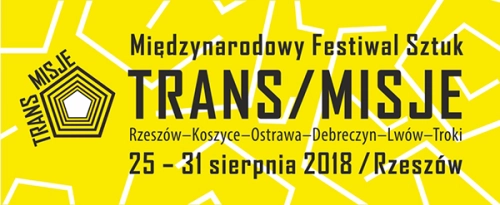 Międzynarodowy Festiwal Sztuk TRANS/MISJE 25-31 SIERPNIA 2018